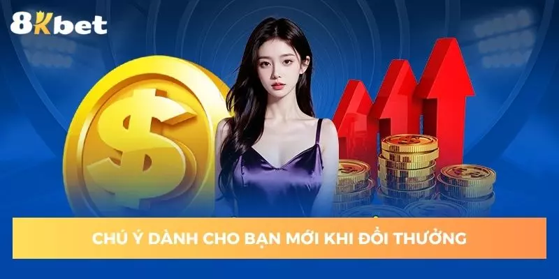 Chú ý quan trọng tránh gặp sự cố khi đổi thưởng