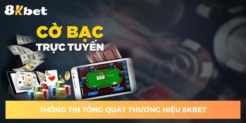 Tổng quan về thương hiệu 8KBET đầy đủ nhất